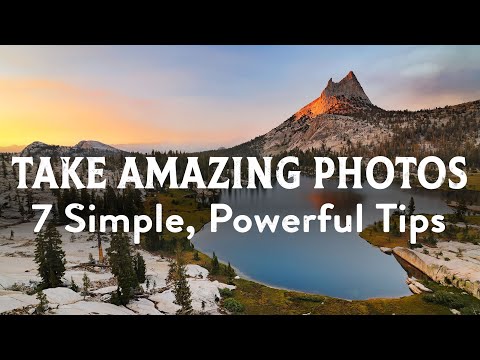 How To Take Amazing Photos: 7 Simple &amp; Powerful Photography Tips